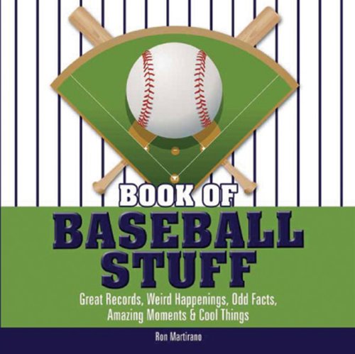 Book of Baseball Stuff: Great Records, Weird Happenings, Odd Facts ...