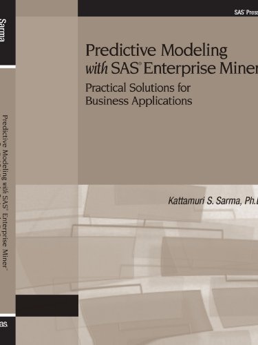 Predictive Modeling With SAS Enterprise Miner: Practical Solutions for ...