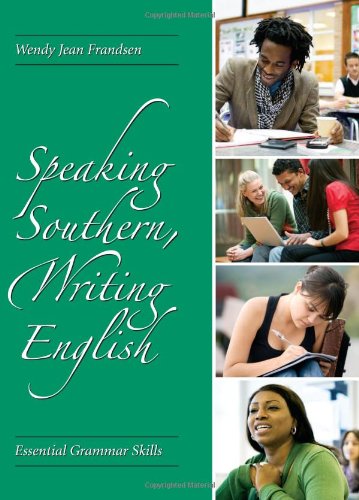 Speaking Southern, Writing English: Essential Grammar Skills מאת Wendy ...