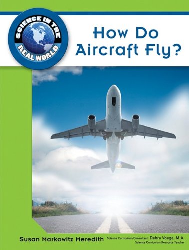 How Do Aircraft Fly? (Science in the Real World) מאת Susan Markowitz ...
