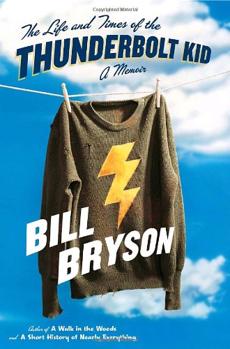 עטיפת The Life and Times of the Thunderbolt Kid: A Memoir <g:plusone href="http://www.books-by-isbn.com/0-7679/076791936X-The-Life-and-Times-of-the-Thunderbolt-Kid-A-Memoir-0-7679-1936-X.html" count="false"></g:plusone>